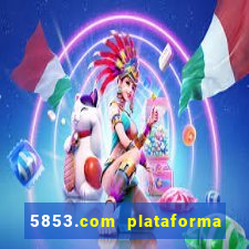 5853.com plataforma de jogos